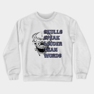 Echoes in Bone Skulls' Profound Tale Skulls Speak Louder Than Words Crewneck Sweatshirt